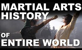 The History of Martial Arts of the Entire World • Brief Martial Arts